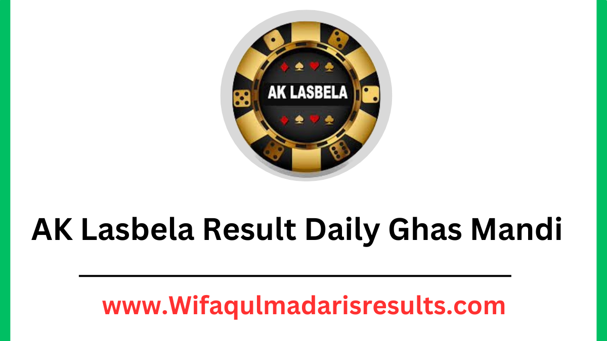 AK Lasbela Result 2024 Daily Ghas Mandi
