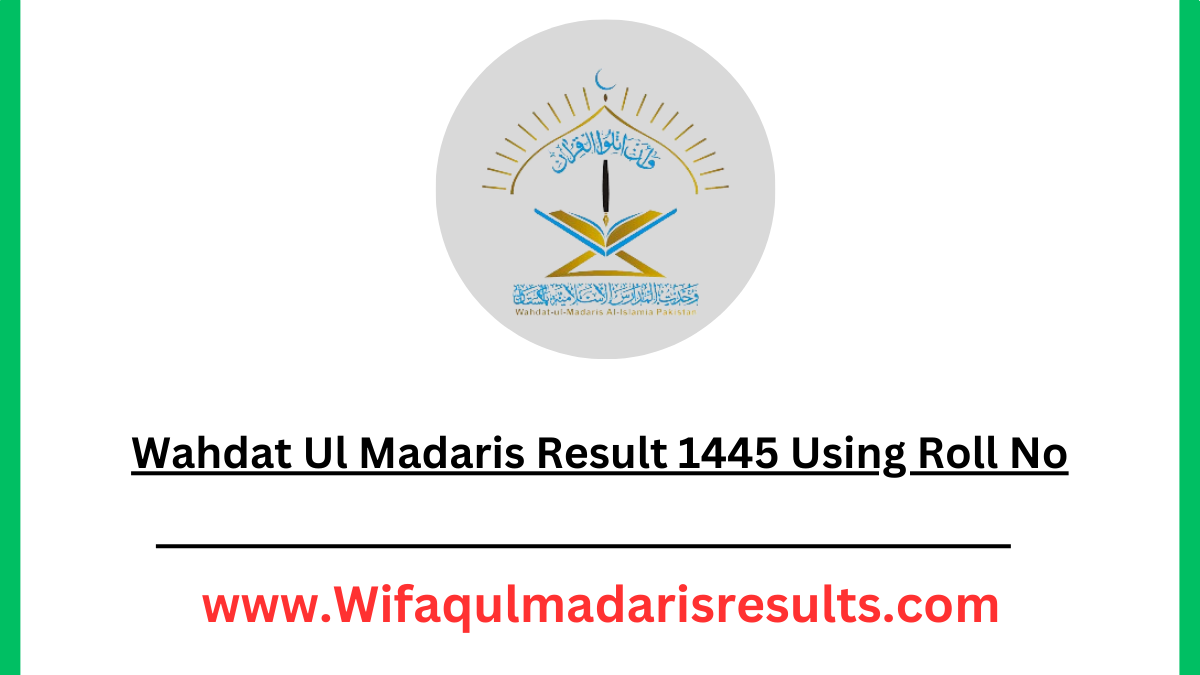 Wahdat Ul Madaris Result 1445 Using Roll No